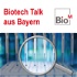 Biotech Talk aus Bayern