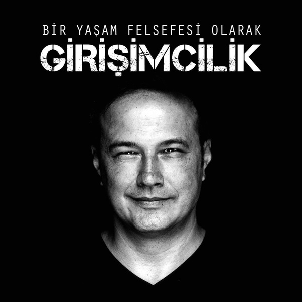 Artwork for Bir Yaşam Felsefesi Olarak Girişimcilik