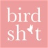 Bird Sh*t Podcast
