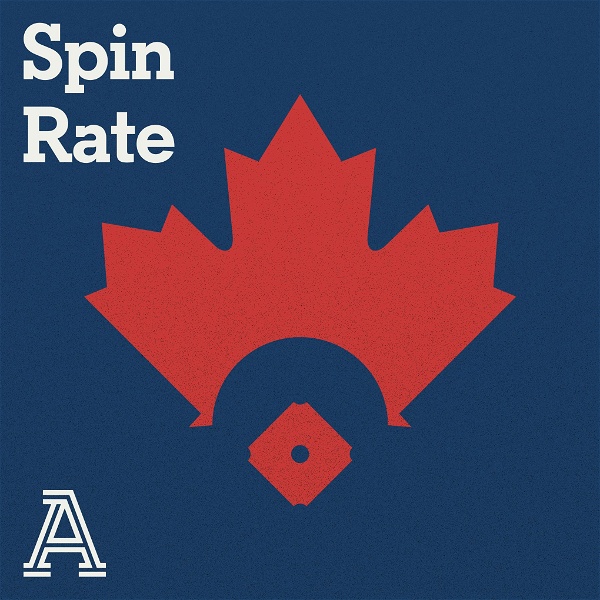 Artwork for Spin Rate: A show about the Toronto Blue Jays