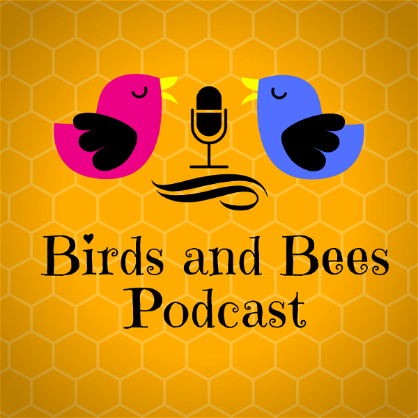 Artwork for Birds and Bees Podcast