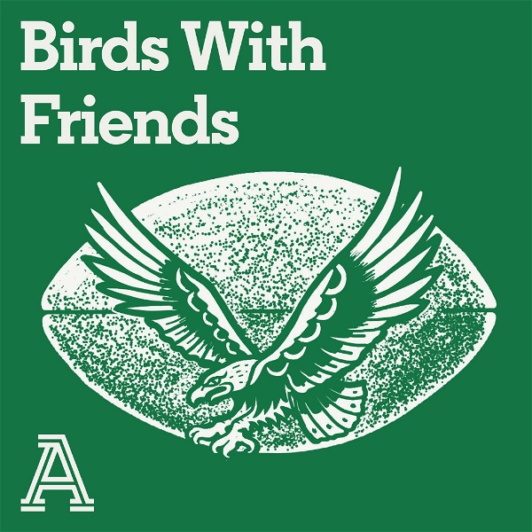 Artwork for Birds With Friends: A show about the Philadelphia Eagles
