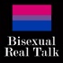 Bisexual Real Talk