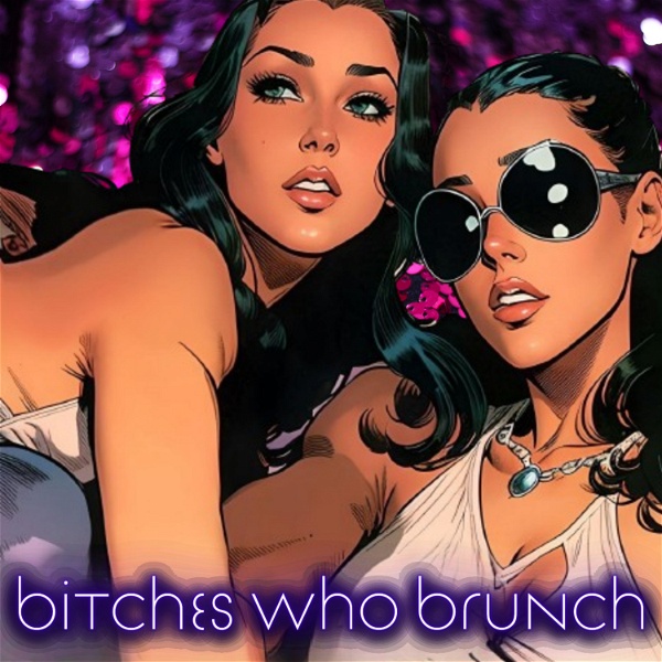 Artwork for Bitches Who Brunch