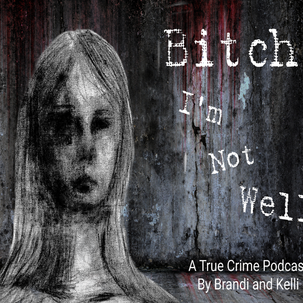 Artwork for Bitch I'm Not Well
