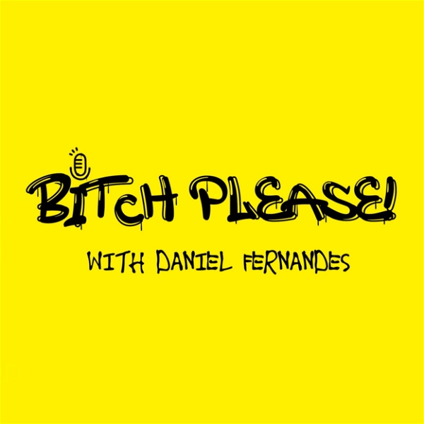 Artwork for Bitch Please! With Daniel Fernandes