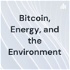 Bitcoin, Energy, and the Environment