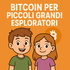 Bitcoin Per Piccoli Grandi Esploratori