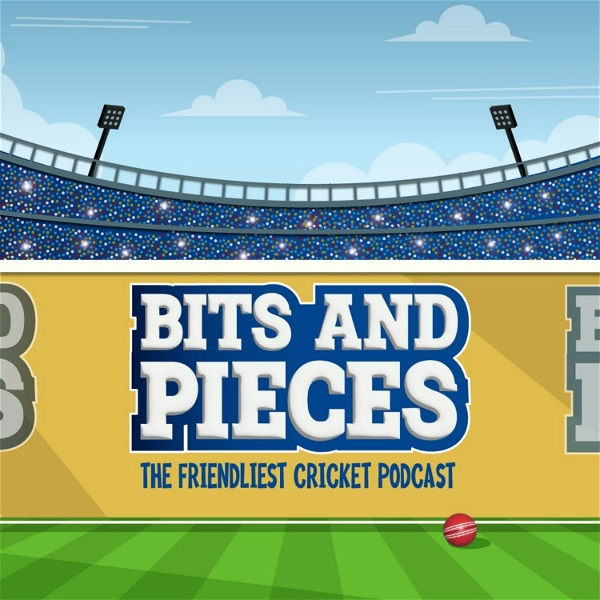 Artwork for Bits and Pieces : The friendliest cricket podcast