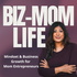 Mindset & Business Growth for Mom Entrepreneurs | Biz-Mom Life