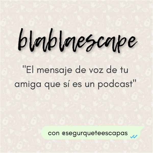 Artwork for Blablaescape: el mensaje de voz de tu amiga que sí es un podcast