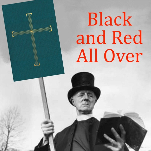Artwork for Black and Red All Over: A Classic Confessing Anglican Podcast