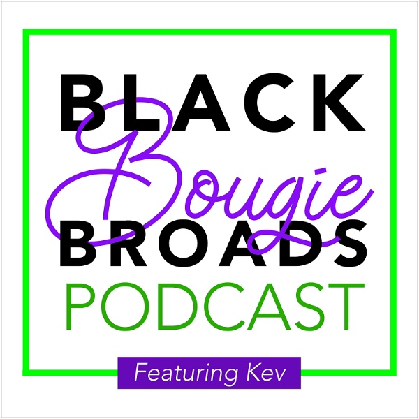Artwork for Black Bougie Broads featuring Kev & B