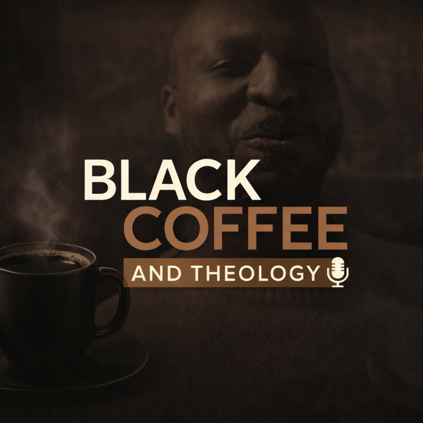 Artwork for Black Coffee and Theology Podcast