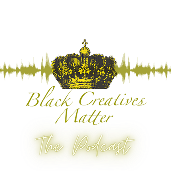 Artwork for Black Creatives Matter: The Podcast