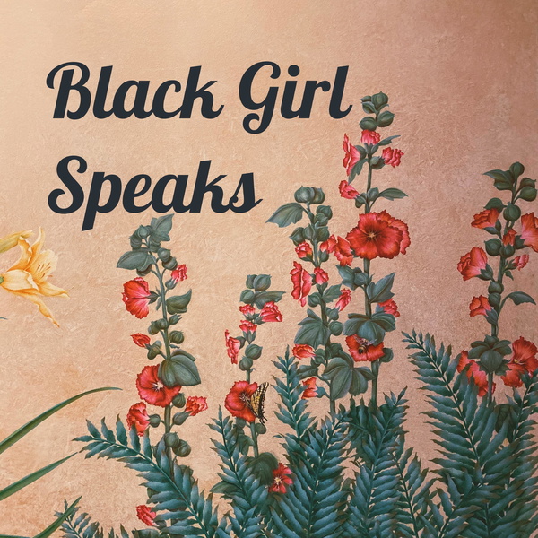 Artwork for Black Girl Speaks ๐ค