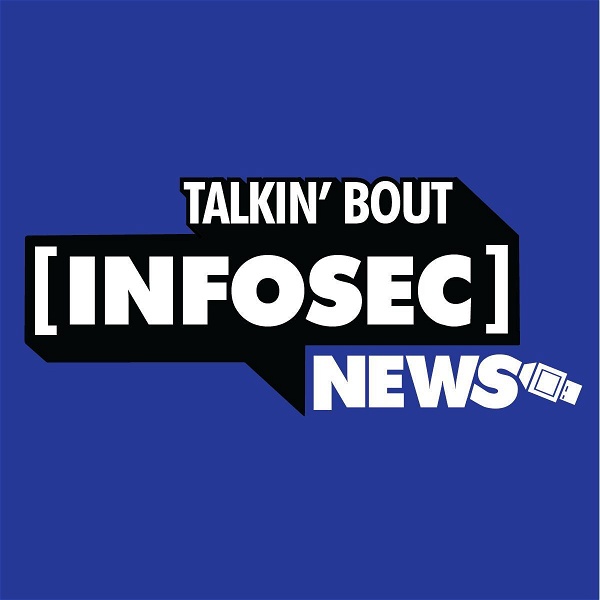 Artwork for Talkin' About [Infosec] News, Powered by Black Hills Information Security