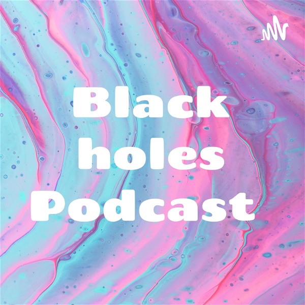 Artwork for Black holes Podcast