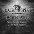 Black Speck Fishing Podcast