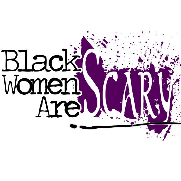 Artwork for Black Women Are Scary