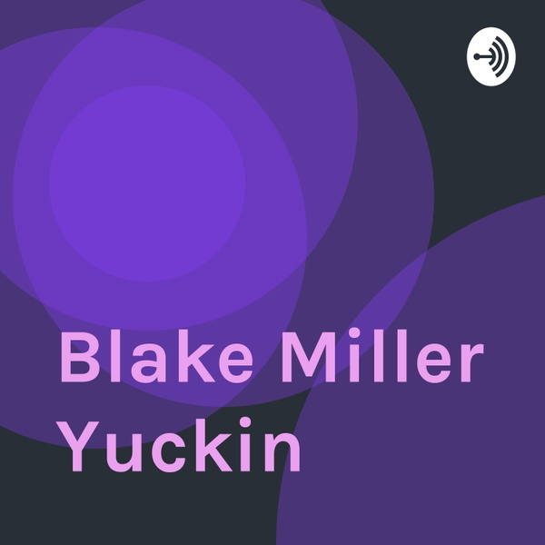 Artwork for Blake Miller Yuckin