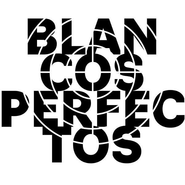 Artwork for Blancos Perfectos Podcast