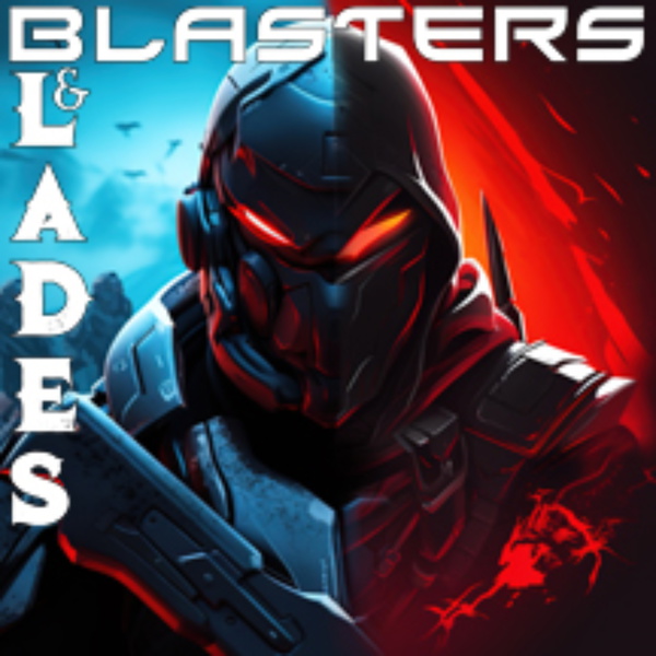 Artwork for The Blasters and Blades Podcast