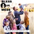 Bless Our Mess