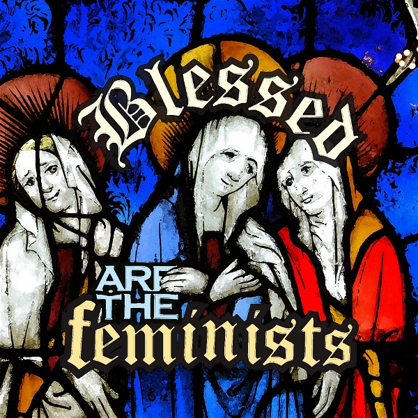Artwork for Blessed Are the Feminists