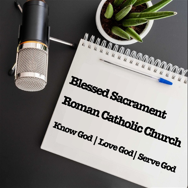 Artwork for Blessed Sacrament Roman Catholic Parish Podcast