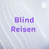 Blind Reisen