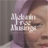 Melanin Free Musings