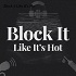 Block It Like It’s Hot