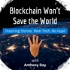 Blockchain Won't Save the World
