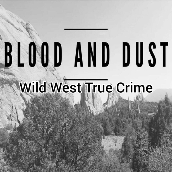 Artwork for Blood and Dust : Wild West True Crime