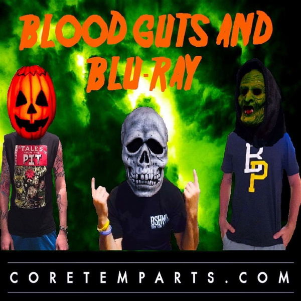 Artwork for Blood, Guts and Blu-Ray : The Official Horror Podcast of Core Temp Arts
