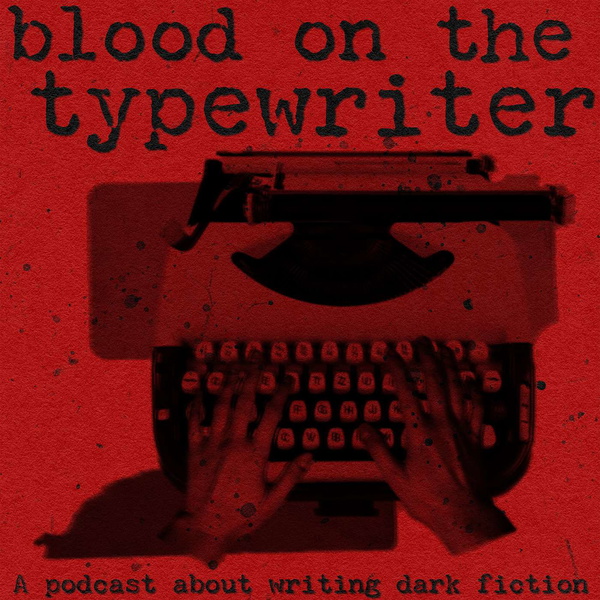 Artwork for Blood on the Typewriter: A Podcast About Writing Dark Fiction