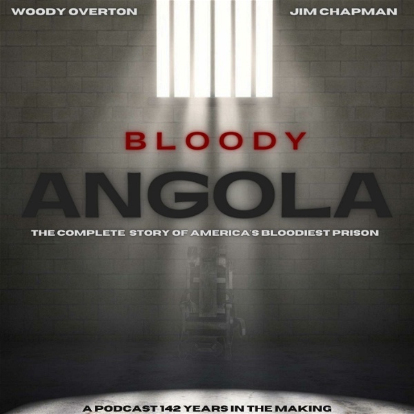 Artwork for Bloody Angola Podcast by Woody Overton & Jim Chapman