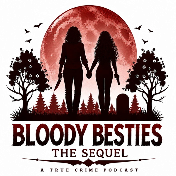 Artwork for Bloody Besties: True Crime Podcast