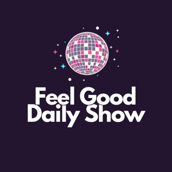 Artwork for The Feel Good Daily Show