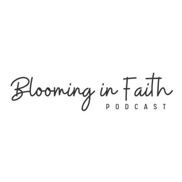 Artwork for Blooming In Faith Podcast