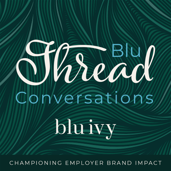 Artwork for Blu Thread Conversations: The Ultimate Business Podcast for People, Culture, and Employer Brand Strategies