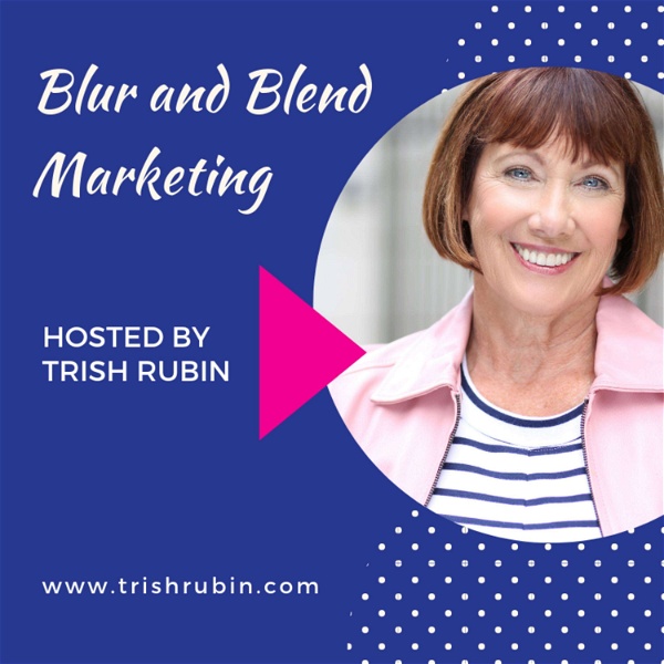 Artwork for Blur & Blend Marketing...Trish Talks!