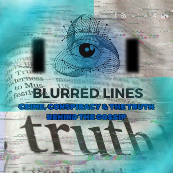 Artwork for Blurred Lines: Crime, Conspiracy & the Truth Behind the Gossip