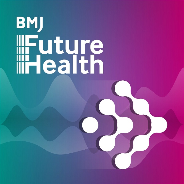 Artwork for BMJ Future Health Podcast