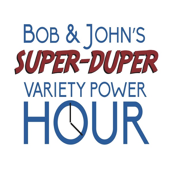 Artwork for Bob and John's Super Duper Variety Power Hour