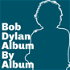 Bob Dylan: Album By Album