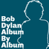 Bob Dylan: Album By Album