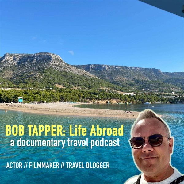 Artwork for Bob Tapper: Life Abroad, a documentary travel podcast