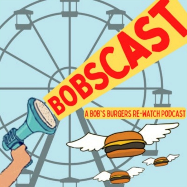 Artwork for Bobscast: A Bob's Burgers Re-watch Podcast